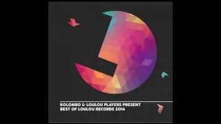 Kolombo & LouLou Players present "Best Of LouLou records 2014" MIX