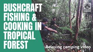 Bushcraft Indonesia ~ Fishing and Cooking in Tropical Forest ~ Relaxing camping video