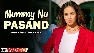 MUMMY NU PASAND (FULL VIDEO) | SUNANDA SHARMA | JAANI | LATEST PUNJABI SONG 2024 | NEW SONG 2024