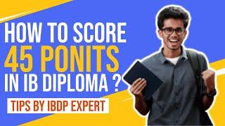 How to score 45 points in IB? │15+ Tips & Strategies