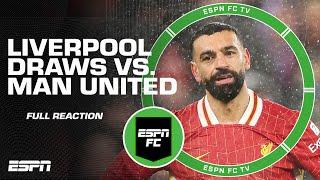 FULL REACTION: Liverpool draws vs. Man United  Steve Nicol says Liverpool DISAPPEARED | ESPN FC