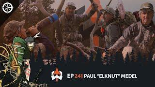 Ep 241 - Paul “ElkNut” Medel: Sounds and Strategies for Calling in Every Elk