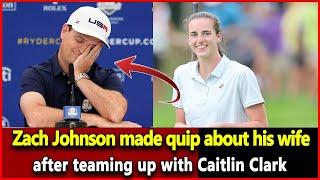 Just received news: Zach Johnson made quip about his wife after teaming up with Caitlin Clark. Wnba