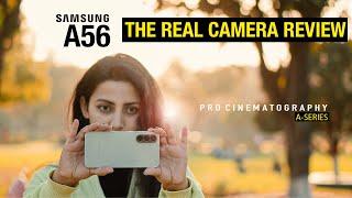 SAMSUNG GALAXY A56 THE REAL CAMERA REVIEW | PRO VIDEO CINEMATIC TEST