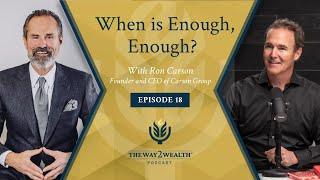 When is Enough, Enough? With the CEO of Carson Wealth, Ron Carson