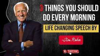 3 THINGS YOU SHOULD DO EVERY MORNING - POWERFUL MOTIVATIONAL SPEECH - INSPIRED BY JIM ROHN #jimrohn