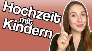 Hochzeit mit Kindern: Diese Tipps musst du kennen! | Carina Maikranz