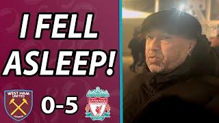 "I went to Sleep after 10 minutes!" (Lucky)" West Ham 0-5 Liverpool