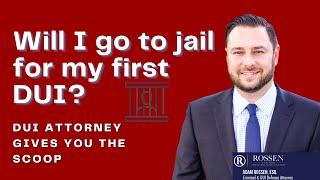 DUI: It's my first DUI, will I go to jail? - Fort Lauderdale DUI Lawyer explains DUIs & Jail time