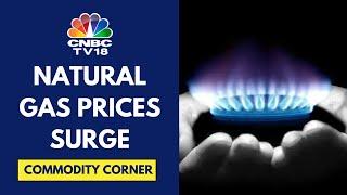 Natural Gas Prices Surge Amid Strong Demand & Expectation Of Higher LNG Export Permit | CNBC TV18