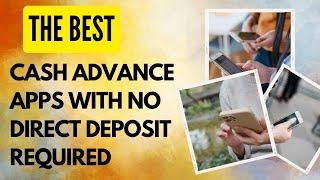 The best Cash advance apps with no direct deposit required