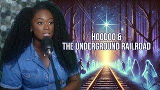 Hoodoo & The Underground Railroad