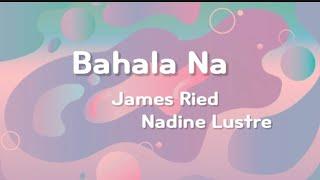 BAHALA NA - NADINE LUSTRE AND JAMES RIED ( MIMS OFFICIAL LYRICS )