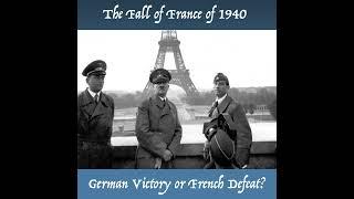 The Fall of France of 1940, German Victory or French Defeat?