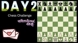 Playing chess everyday until i get a checkmate! DAY 2 (MERRY VALENTINES DAY)