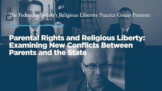 Parental Rights and Religious Liberty: Examining New Conflicts Between Parents and the State