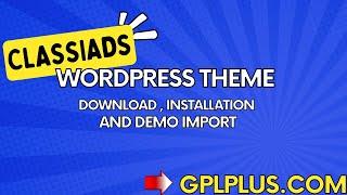 Classiads WordPress Theme Download, Installation and Demo Import