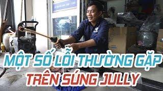 Hướng dẫn xử lí các lỗi thường gặp trên súng JULLY | Công Ty TAHICO