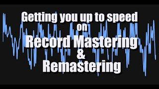 What is record mastering? Remastering? Listen and learn!