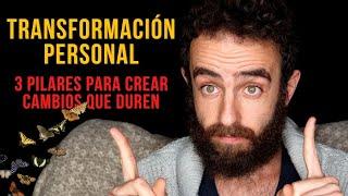 TRANSFORMACIÓN PERSONAL | 3 PILARES para CREAR CAMBIOS DURADEROS