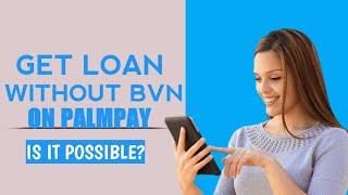 How to borrow money from Palmpay without BVN | can i borrow money on Palmpay