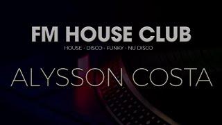 FM House Club [Set #042] - 22/08/2021 - DJ Alysson Costa