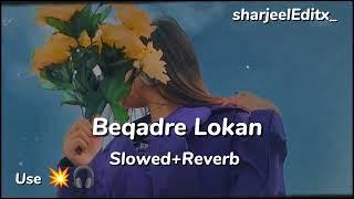 Beqadre Lokan Sadi Qadar Na Pai | Slowed+Reverb |Qamar ShahPuria | Sad Song | #sharjeeleditx_