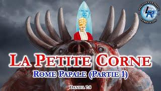 61# La Petite Corne: Rome Papale [Partie 1] (Daniel 7:8) | Arianisme, Trinité, Diviser pour régner