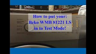 How to put your: Beko WMB81221LS Washing machine in to Test Mode!