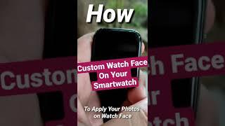 custom watch face in smartwatch|How to apply your photo on your smartwatch#customwatchface #shorts