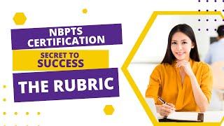 Part 1: NBPTS Certification- Secret to Success- Understand the rubric!