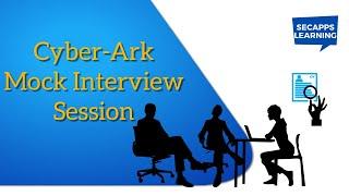 CyberArk Mock Interview - CyberArk Interview Questions & Answers Part-1 | SecApps Learning