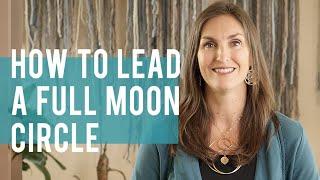 How to Lead a Full Moon Women's Circle Ceremony