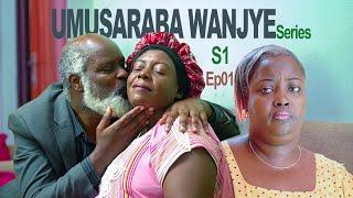 UMUSARABA WANJYE Series: S1 EP01 URUGO RUBI RURUTWA NA GEREZA.