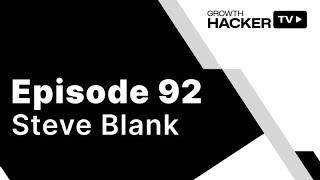 Learn How to Make Customer Acquisition Easier with Steve Blank's Customer Development Method