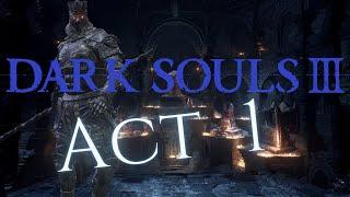 DARK SOULS 3: 4K Quality /// Playthrough - Act 1: Lothric Awaits