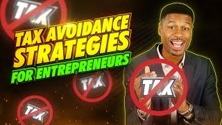 How Entrepreneurs Avoid Paying Taxes... Top 6 Tax Avoidance Strategies for Business!