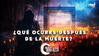 Vida después de la muerte: ¿Hay consciencia después de morir? - Testimonios reales en Más Allá