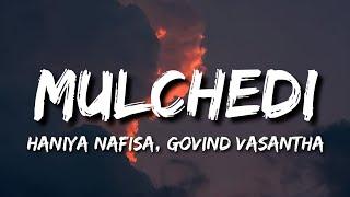 Mulchedi Lyrics | Haniya Nafisa feat. Govind Vasantha | Malayalam Song 2024