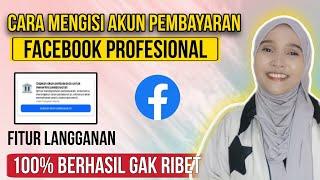 CARA MENGISI AKUN PEMBAYARAN FACEBOOK PROFESIONAL FITUR MONETISASI LANGGANAN