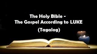 (03) The Holy Bible: LUKE Chapter 1 - 24 (Tagalog Audio)