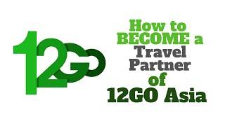 How to Become an Affiliate Partner/Reseller of 12goAsia for Blogs, Websites and Travel Agency