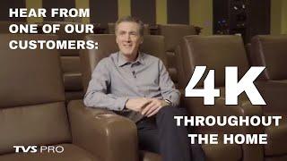 4K Throughout The Home - Hear from one of our customers