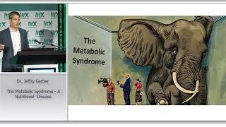 Dr. Jeffry Gerber - 'The Metabolic Syndrome - A Nutritional Disease'