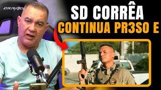 A VERDADE DO PORQUE O SOLDADO CORRÊA FOI PR3SO