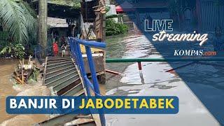 LIVE - Sejumlah Lokasi Banjir di Jabodetabek