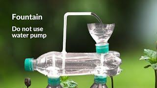 Making a water fountain WITHOUT ELECTRICITY - At home from PLASTIC BOTTLES - DIY