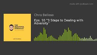 Eps. 10 "3 Steps to Dealing with Adversity"