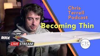 LIVE STUDIO Chris Terrell Podcast Episode: Becoming Thin
