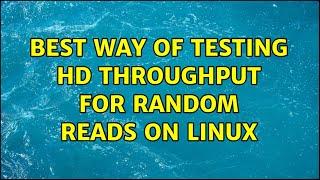 best way of testing HD throughput for random reads on linux